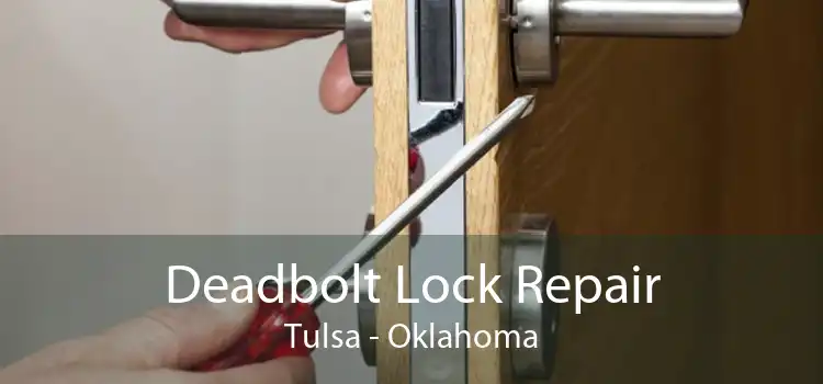 Deadbolt Lock Repair Tulsa - Oklahoma