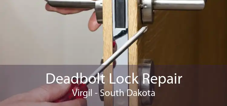 Deadbolt Lock Repair Virgil - South Dakota