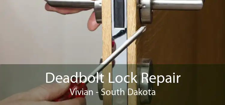 Deadbolt Lock Repair Vivian - South Dakota
