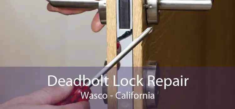 Deadbolt Lock Repair Wasco - California
