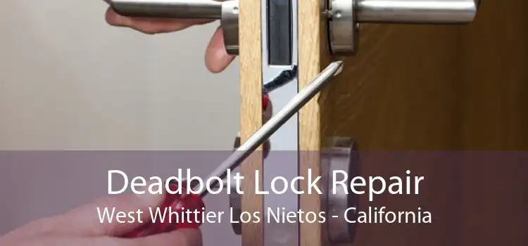 Deadbolt Lock Repair West Whittier Los Nietos - California