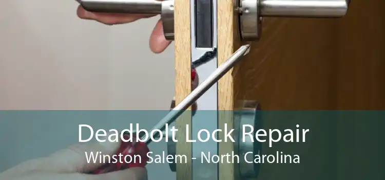 Deadbolt Lock Repair Winston Salem - North Carolina