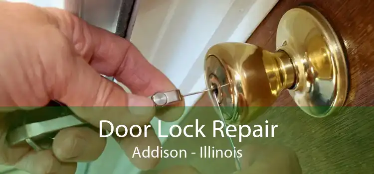 Door Lock Repair Addison - Illinois