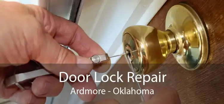 Door Lock Repair Ardmore - Oklahoma