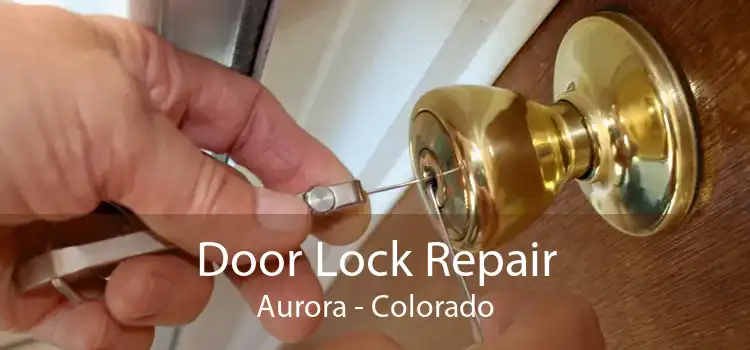 Door Lock Repair Aurora - Colorado