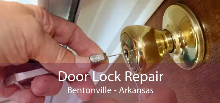 Door Lock Repair Bentonville - Arkansas