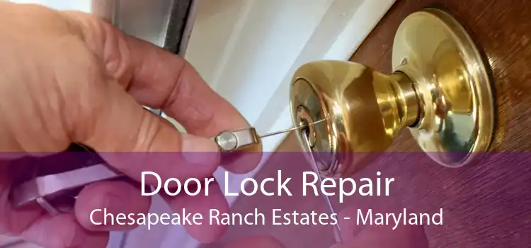 Door Lock Repair Chesapeake Ranch Estates - Maryland