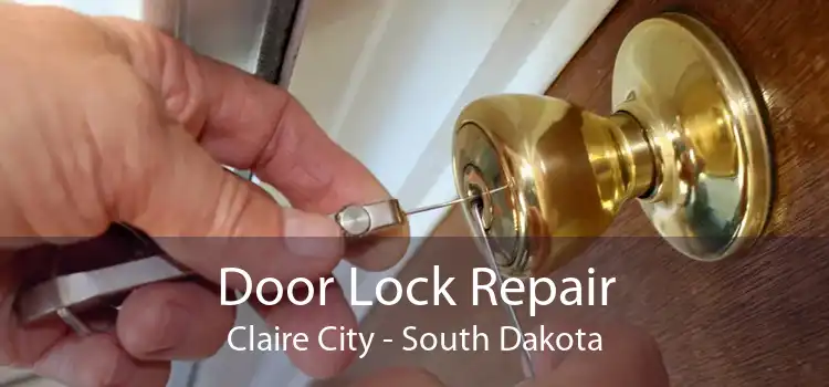Door Lock Repair Claire City - South Dakota
