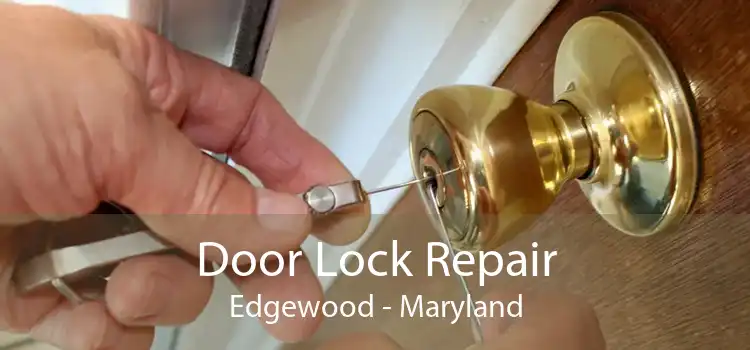 Door Lock Repair Edgewood - Maryland