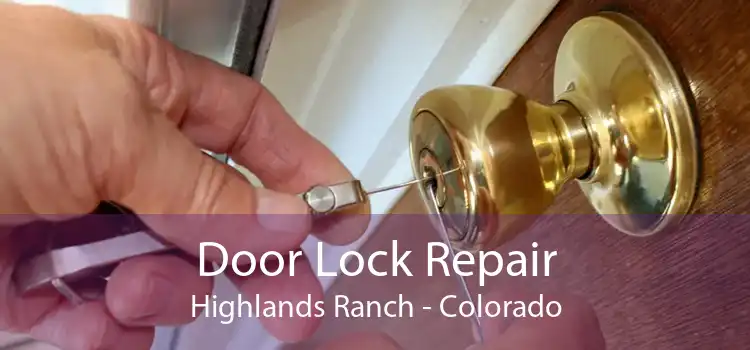 Door Lock Repair Highlands Ranch - Colorado