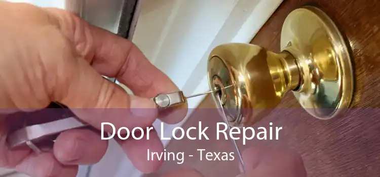 Door Lock Repair Irving - Texas