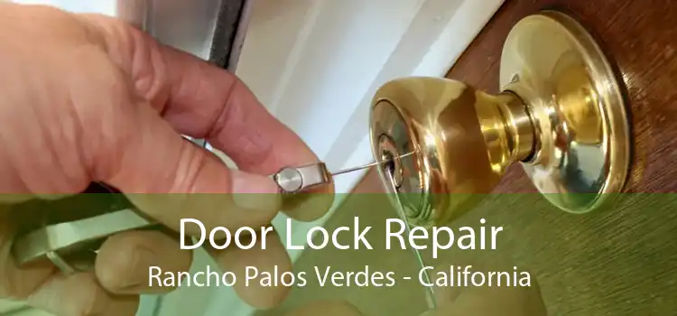Door Lock Repair Rancho Palos Verdes - California