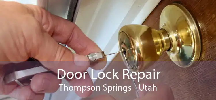 Door Lock Repair Thompson Springs - Utah
