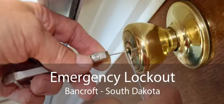 Emergency Lockout Bancroft - South Dakota