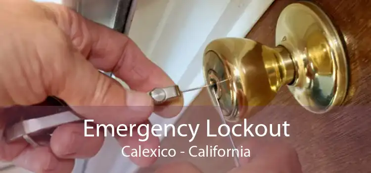 Emergency Lockout Calexico - California