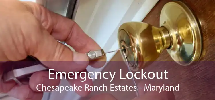Emergency Lockout Chesapeake Ranch Estates - Maryland