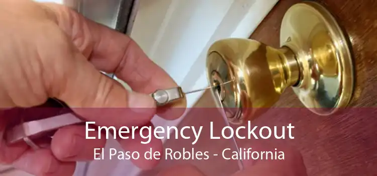 Emergency Lockout El Paso de Robles - California