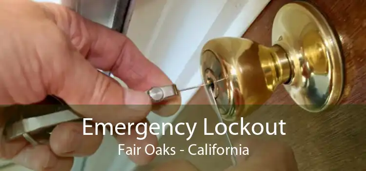Emergency Lockout Fair Oaks - California