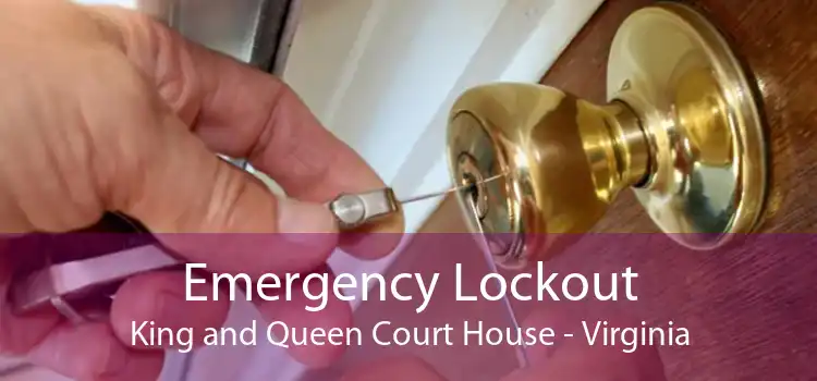 Emergency Lockout King and Queen Court House - Virginia
