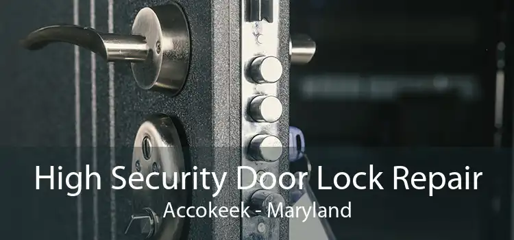 High Security Door Lock Repair Accokeek - Maryland