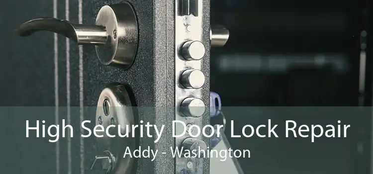 High Security Door Lock Repair Addy - Washington