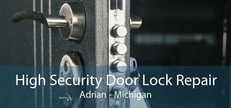 High Security Door Lock Repair Adrian - Michigan