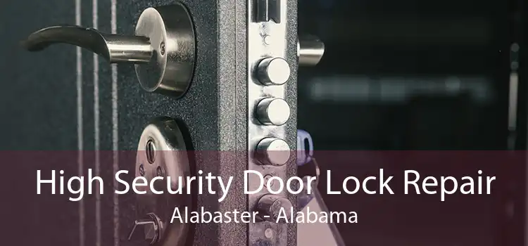 High Security Door Lock Repair Alabaster - Alabama