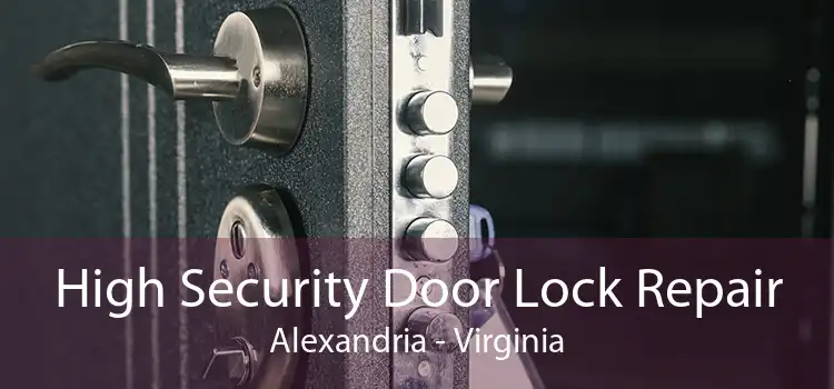 High Security Door Lock Repair Alexandria - Virginia