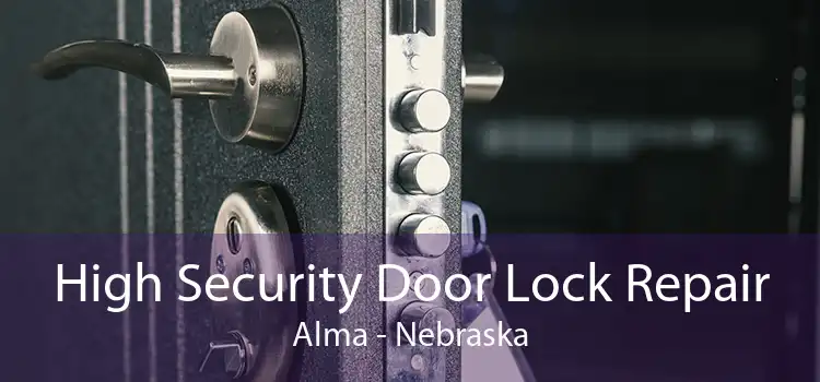 High Security Door Lock Repair Alma - Nebraska