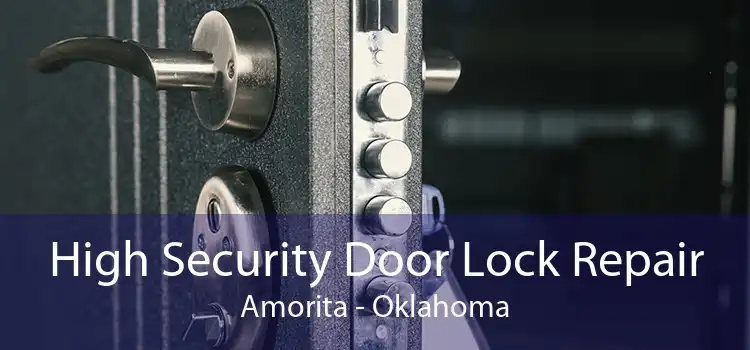 High Security Door Lock Repair Amorita - Oklahoma