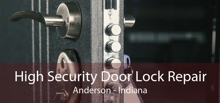 High Security Door Lock Repair Anderson - Indiana