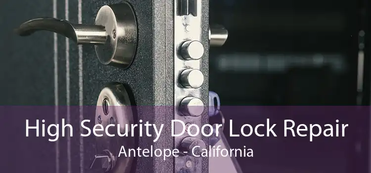 High Security Door Lock Repair Antelope - California