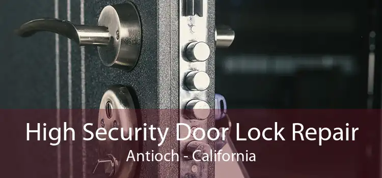 High Security Door Lock Repair Antioch - California