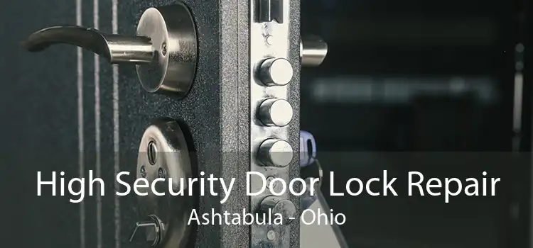 High Security Door Lock Repair Ashtabula - Ohio