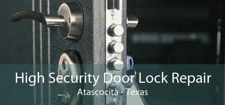 High Security Door Lock Repair Atascocita - Texas