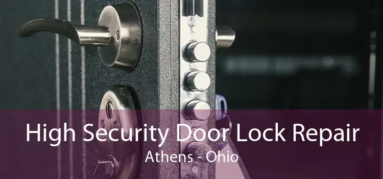 High Security Door Lock Repair Athens - Ohio