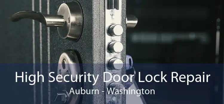 High Security Door Lock Repair Auburn - Washington