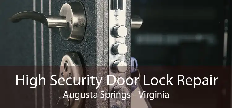 High Security Door Lock Repair Augusta Springs - Virginia