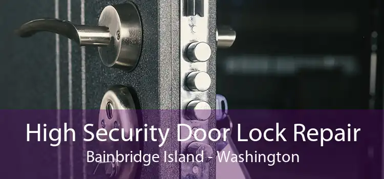 High Security Door Lock Repair Bainbridge Island - Washington