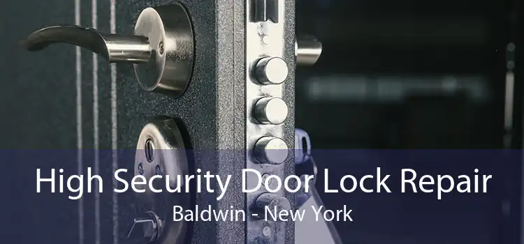 High Security Door Lock Repair Baldwin - New York