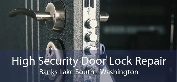 High Security Door Lock Repair Banks Lake South - Washington