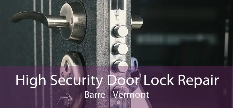 High Security Door Lock Repair Barre - Vermont