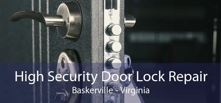High Security Door Lock Repair Baskerville - Virginia