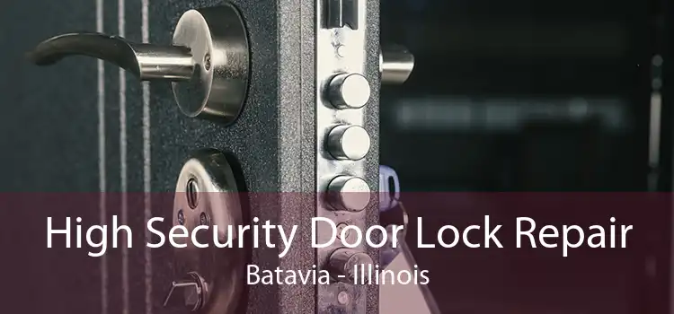 High Security Door Lock Repair Batavia - Illinois