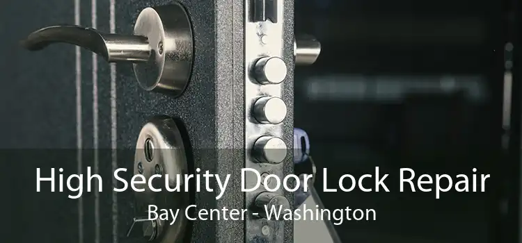 High Security Door Lock Repair Bay Center - Washington