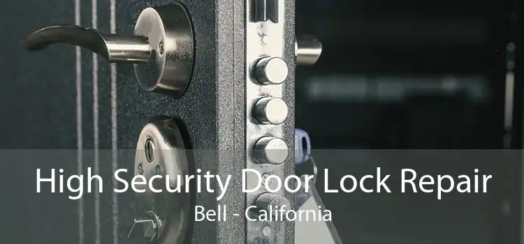 High Security Door Lock Repair Bell - California