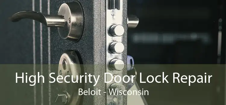 High Security Door Lock Repair Beloit - Wisconsin