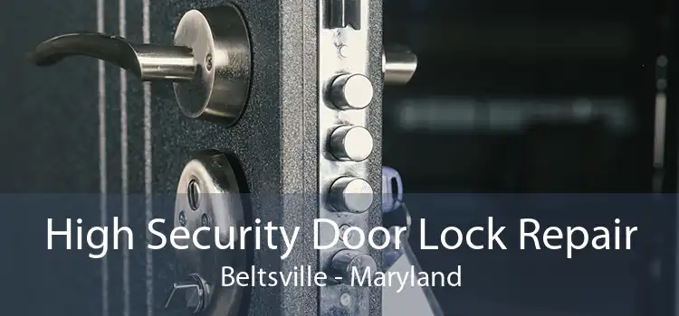 High Security Door Lock Repair Beltsville - Maryland