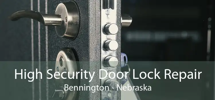 High Security Door Lock Repair Bennington - Nebraska