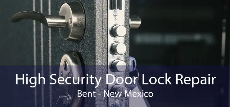 High Security Door Lock Repair Bent - New Mexico